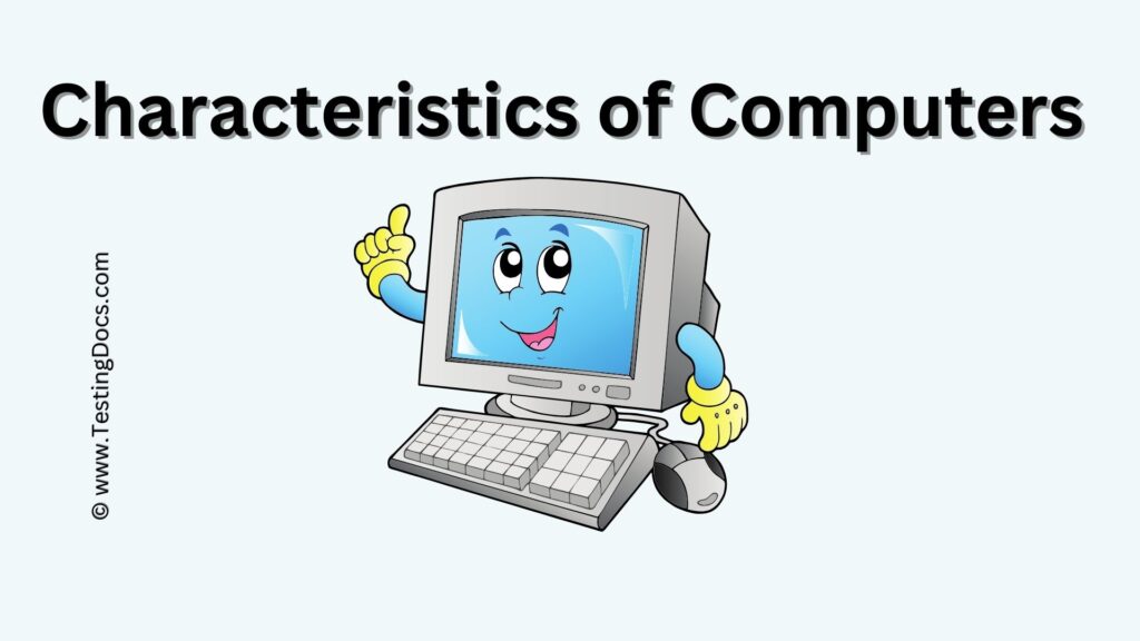 Characteristics of Computers [ 2024 ] - TestingDocs.com